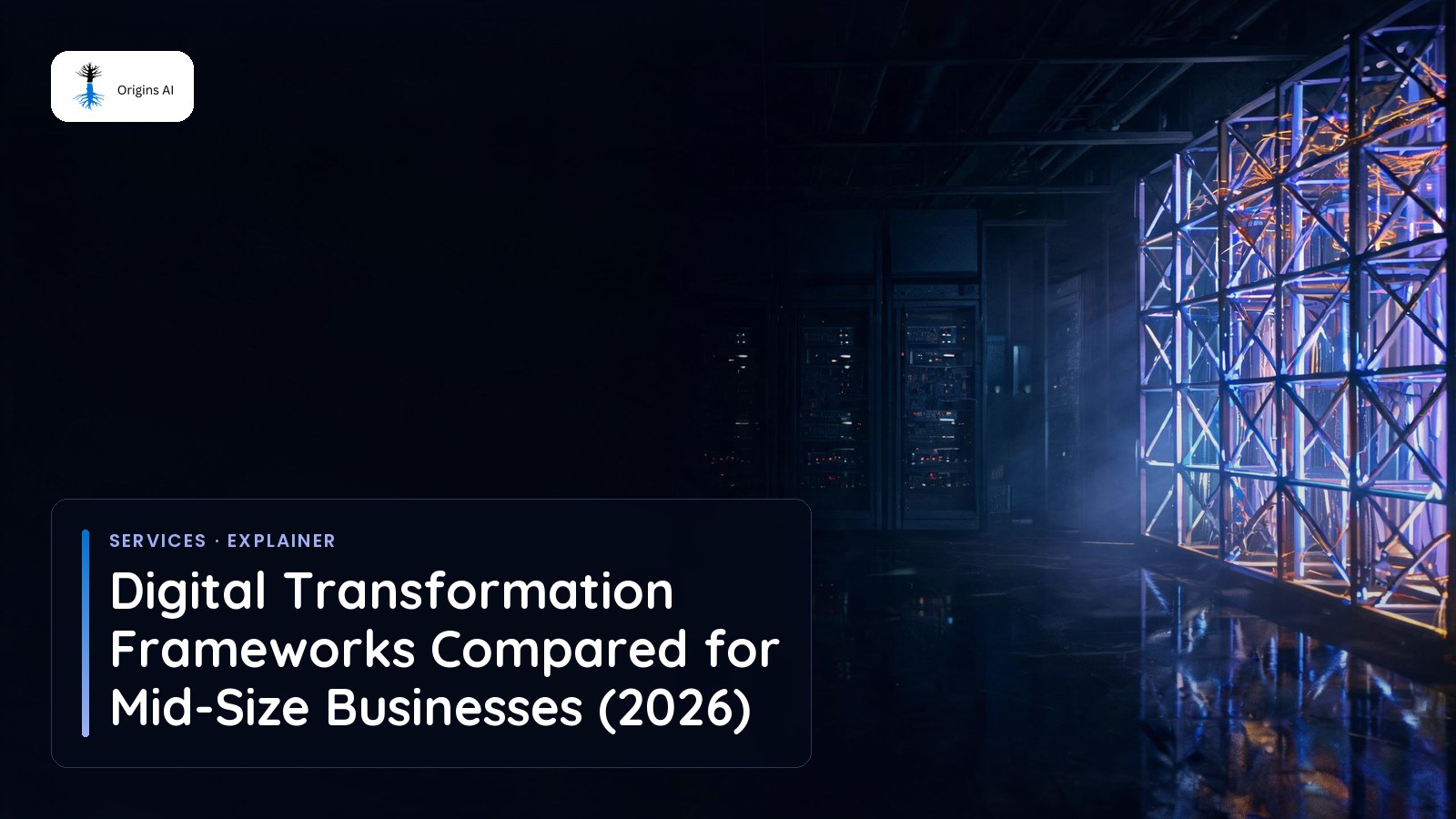 Racks rebuilt into a lattice of light, titled Digital Transformation Frameworks Compared for Mid-Size Businesses (2026)